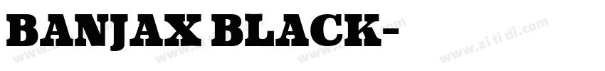 Banjax Black字体转换 Banjax Black字体转换